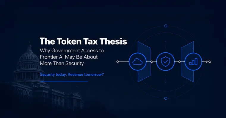 The Token Tax Thesis: Why Government Access to Frontier AI May Be About More Than Security
